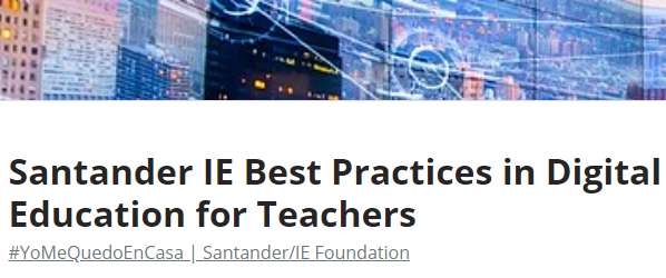 Santander IE Best Practices in Digital Education for Teachers
