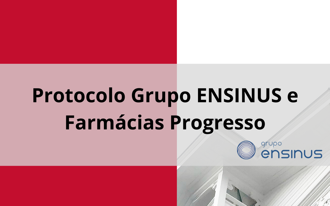 Protocolo de Cooperação celebrado entre o Grupo Ensinus e as Farmácias Progresso