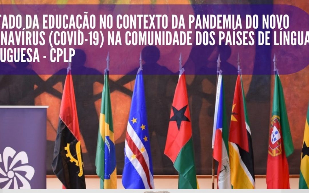 CONFERÊNCIA: “O ESTADO DA EDUCAÇÃO NO CONTEXTO DA PANDEMIA DO NOVO COVID 19 NA COMUNIDADE DOS PAÍSES DE LÍNGUA PORTUGUESA”