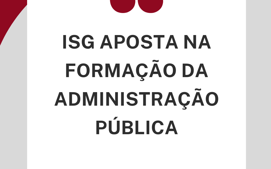 ISG aposta na formação da administração pública