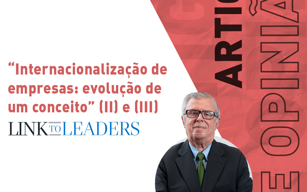 “Internacionalização de empresas: evolução de um conceito” parte (II) e (III)