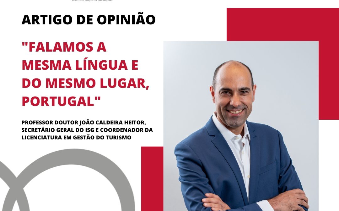 “Falamos a mesma Língua e do mesmo Lugar, Portugal” artigo Professor Doutor João Caldeira Heitor