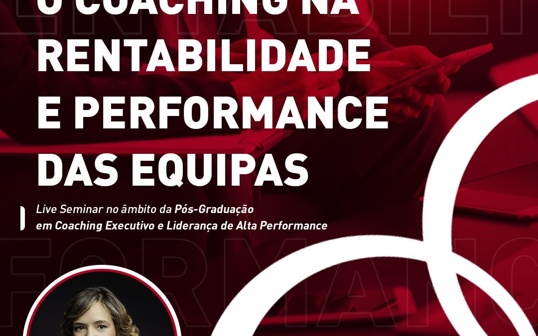 Live Seminar: “O Coaching na Rentabilidade e Performance das Equipas”